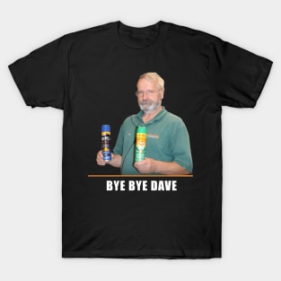 BYE BYE DAVE T-Shirt